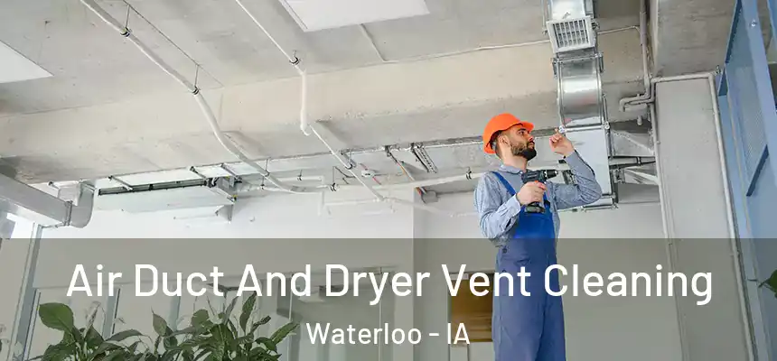 Air Duct And Dryer Vent Cleaning Waterloo - IA