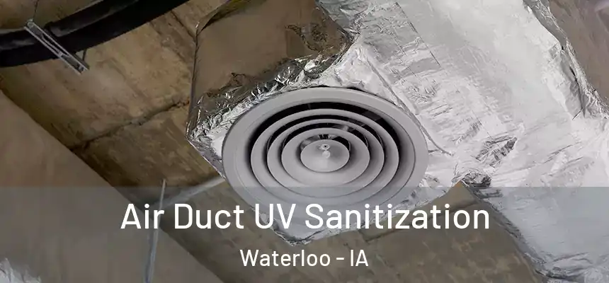 Air Duct UV Sanitization Waterloo - IA
