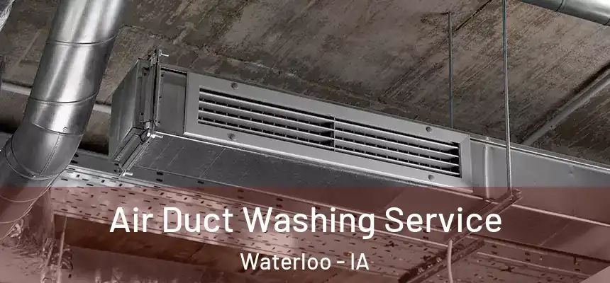 Air Duct Washing Service Waterloo - IA