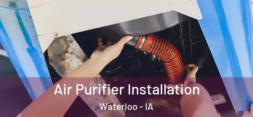 Air Purifier Installation Waterloo - IA