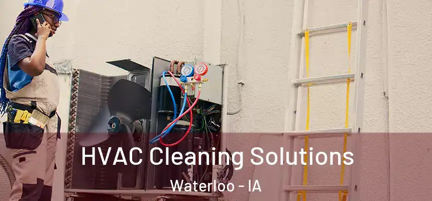 HVAC Cleaning Solutions Waterloo - IA