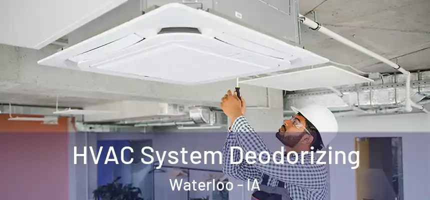 HVAC System Deodorizing Waterloo - IA