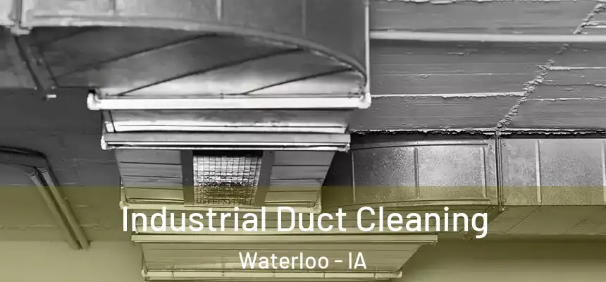 Industrial Duct Cleaning Waterloo - IA