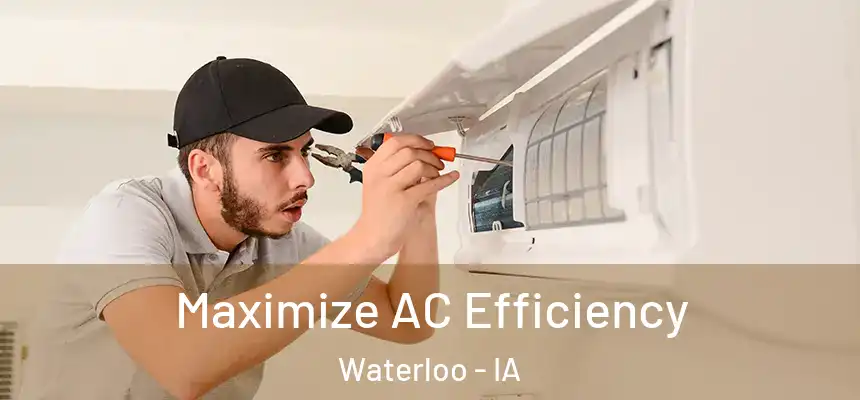 Maximize AC Efficiency Waterloo - IA