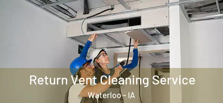 Return Vent Cleaning Service Waterloo - IA
