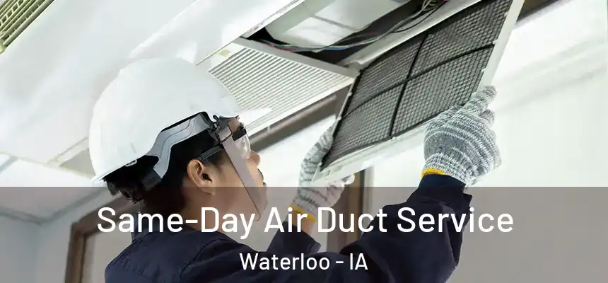 Same-Day Air Duct Service Waterloo - IA