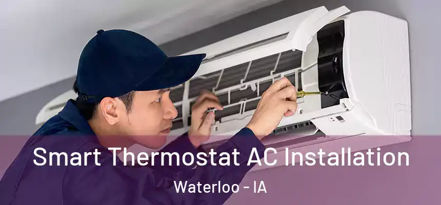 Smart Thermostat AC Installation Waterloo - IA