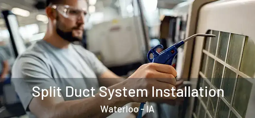Split Duct System Installation Waterloo - IA