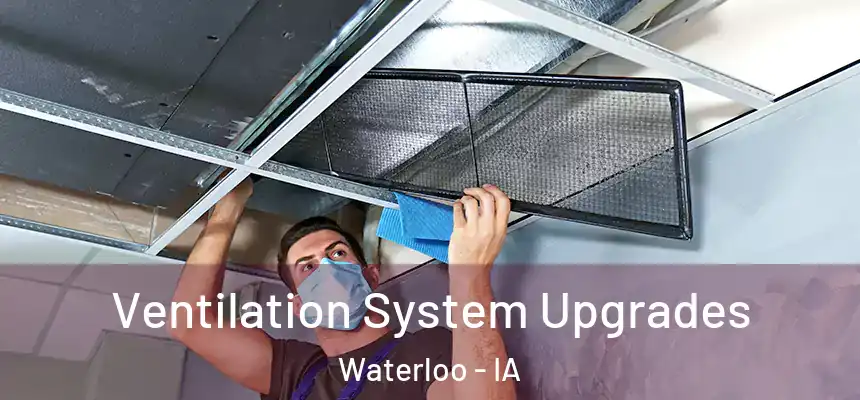 Ventilation System Upgrades Waterloo - IA
